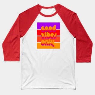 Good Vibes Only Baseball T-Shirt